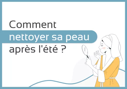 Comment nettoyer sa peau après l'été ?